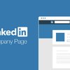 Top 10 Tips To Optimise Your Company Page On LinkedIn